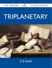 Cover image: Triplanetary - The Original Classic Edition 9781486146925