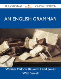 صورة الغلاف: An English Grammar - The Original Classic Edition 9781486146970