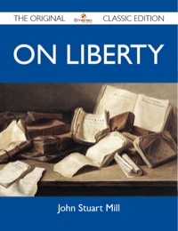 Cover image: On Liberty - The Original Classic Edition 9781486147786