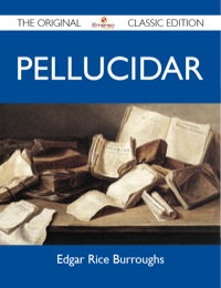 Omslagafbeelding: Pellucidar - The Original Classic Edition 9781486148998