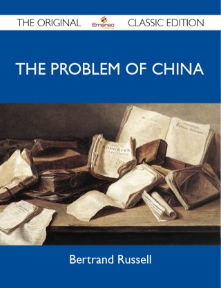 Cover image: The Problem of China - The Original Classic Edition 9781486149674
