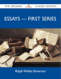 Imagen de portada: Essays - First Series - The Original Classic Edition 9781486149865