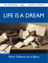 Cover image: Life is a Dream - The Original Classic Edition 9781486152667