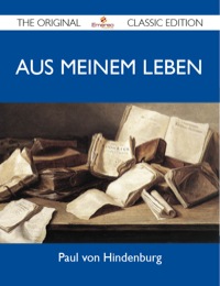 Cover image: Aus meinem Leben - The Original Classic Edition 9781486153237
