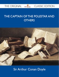 Omslagafbeelding: The Captain of the Polestar and Others - The Original Classic Edition 9781486153633