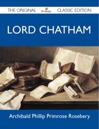 表紙画像: Lord Chatham - The Original Classic Edition 9781486154470