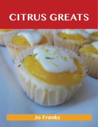 Imagen de portada: Citrus Greats: Delicious Citrus Recipes, The Top 100 Citrus Recipes 9781486155446