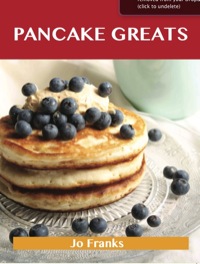 صورة الغلاف: Pancake Greats: Delicious Pancake Recipes, The Top 99 Pancake Recipes 9781486155460