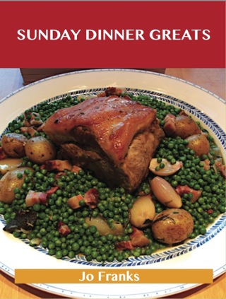 Cover image: Sunday Dinner Greats: Delicious Sunday Dinner Recipes, The Top 100 Sunday Dinner Recipes 9781486155491