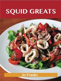 Omslagafbeelding: Squid Greats: Delicious Squid Recipes, The Top 75 Squid Recipes 9781486155538