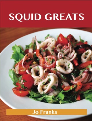 Imagen de portada: Squid Greats: Delicious Squid Recipes, The Top 75 Squid Recipes 9781486155538