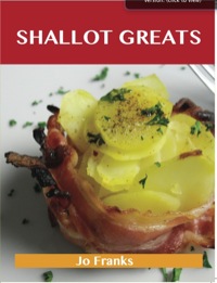 Omslagafbeelding: Shallot Greats: Delicious Shallot Recipes, The Top 100 Shallot Recipes 9781486155637
