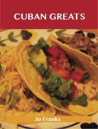 صورة الغلاف: Cuban Greats: Delicious Cuban Recipes, The Top 43 Cuban Recipes 9781486155651