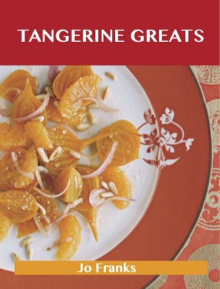 Titelbild: Tangerine Greats: Delicious Tangerine Recipes, The Top 59 Tangerine Recipes 9781486155675