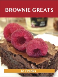 صورة الغلاف: Brownie Greats: Delicious Brownie Recipes, The Top 82 Brownie Recipes 9781486155736