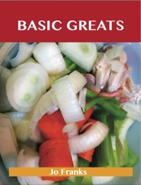 表紙画像: Basic Greats: Delicious Basic Recipes, The Top 71 Basic Recipes 9781486155828