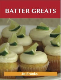 Imagen de portada: Batter Greats: Delicious Batter Recipes, The Top 100 Batter Recipes 9781486155835