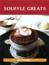 表紙画像: Souffle Greats: Delicious Souffle Recipes, The Top 87 Souffle Recipes 9781486155873