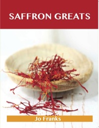 صورة الغلاف: Saffron Greats: Delicious Saffron Recipes, The Top 100 Saffron Recipes 9781486155941