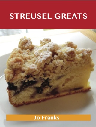 Omslagafbeelding: Streusel Greats: Delicious Streusel Recipes, The Top 73 Streusel Recipes 9781486156078
