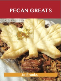 Cover image: Pecan Greats: Delicious Pecan Recipes, The Top 94 Pecan Recipes 9781486156177