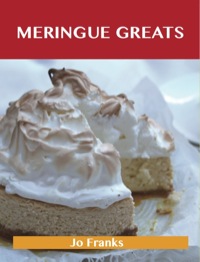 صورة الغلاف: Meringue Greats: Delicious Meringue Recipes, The Top 75 Meringue Recipes 9781486156283
