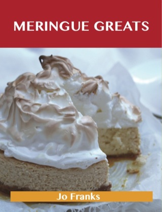 Imagen de portada: Meringue Greats: Delicious Meringue Recipes, The Top 75 Meringue Recipes 9781486156283