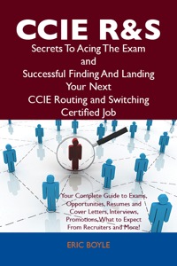 Cover image: CCIE Routing and Switching Secrets To Acing The Exam and Successful Finding And Landing Your Next CCIE Routing and Switching Certified Job 9781486156443