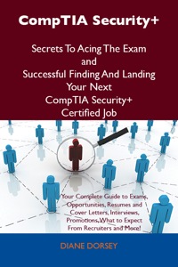 Cover image: CompTIA Security+ Secrets To Acing The Exam and Successful Finding And Landing Your Next CompTIA Security+ Certified Job 9781486156641