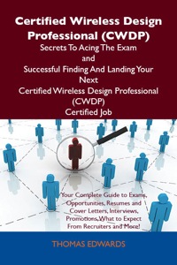 Cover image: Certified Wireless Design Professional (CWDP) Secrets To Acing The Exam and Successful Finding And Landing Your Next Certified Wireless Design Professional (CWDP) Certified Job 9781486156740