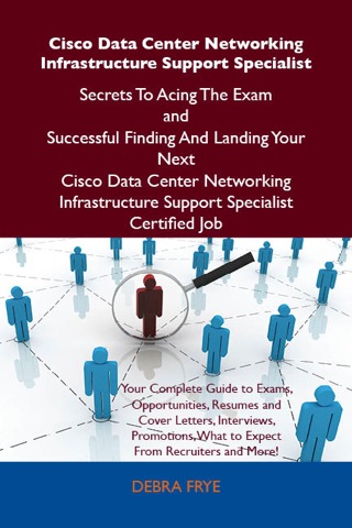 صورة الغلاف: Cisco Data Center Networking Infrastructure Support Specialist Secrets To Acing The Exam and Successful Finding And Landing Your Next Cisco Data Center Networking Infrastructure Support Specialist Certified Job 9781486156795