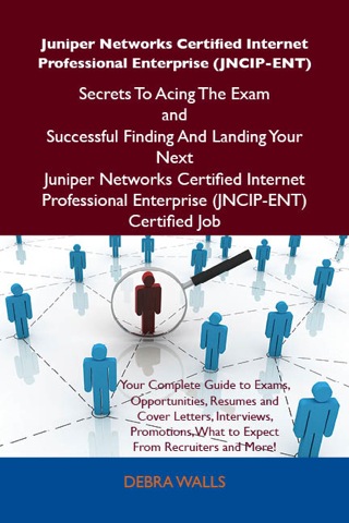 Cover image: Juniper Networks Certified Internet Professional Enterprise (JNCIP-ENT) Secrets To Acing The Exam and Successful Finding And Landing Your Next Juniper Networks Certified Internet Professional Enterprise (JNCIP-ENT) Certified Job 9781486156801