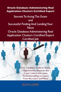 Omslagafbeelding: Oracle Database Administering Real Application Clusters Certified Expert Secrets To Acing The Exam and Successful Finding And Landing Your Next Oracle Database Administering Real Application Clusters Certified Expert Certified Job 9781486156825