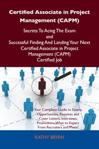Cover image: Certified Associate in Project Management (CAPM) Secrets To Acing The Exam and Successful Finding And Landing Your Next Certified Associate in Project Management (CAPM) Certified Job 9781486156948