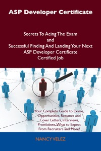 表紙画像: ASP Developer Certificate Secrets To Acing The Exam and Successful Finding And Landing Your Next ASP Developer Certificate Certified Job 9781486157921