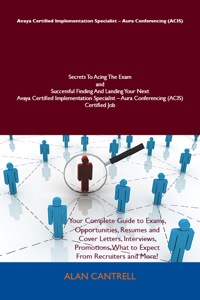 Imagen de portada: Avaya Certified Implementation Specialist - Aura Conferencing (ACIS) Secrets To Acing The Exam and Successful Finding And Landing Your Next Avaya Certified Implementation Specialist - Aura Conferencing (ACIS) Certified Job 9781486158294