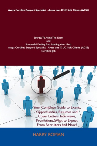 Cover image: Avaya Certified Support Specialist - Avaya one-X UC Soft Clients (ACSS) Secrets To Acing The Exam and Successful Finding And Landing Your Next Avaya Certified Support Specialist - Avaya one-X UC Soft Clients (ACSS) Certified Job 9781486158522