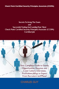 Omslagafbeelding: Check Point Certified Security Principles Associate (CCSPA) Secrets To Acing The Exam and Successful Finding And Landing Your Next Check Point Certified Security Principles Associate (CCSPA) Certified Job 9781486158959