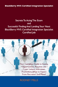 Omslagafbeelding: BlackBerry MVS Certified Integration Specialist Secrets To Acing The Exam and Successful Finding And Landing Your Next BlackBerry MVS Certified Integration Specialist Certified Job 9781486159017