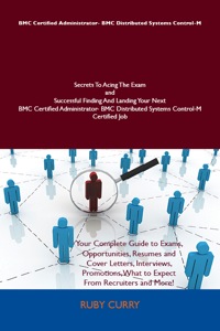 表紙画像: BMC Certified Administrator- BMC Distributed Systems Control-M Secrets To Acing The Exam and Successful Finding And Landing Your Next BMC Certified Administrator- BMC Distributed Systems Control-M Certified Job 9781486159154