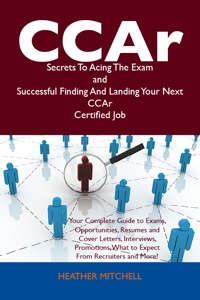 Imagen de portada: CCAr Secrets To Acing The Exam and Successful Finding And Landing Your Next CCAr Certified Job 9781486159567