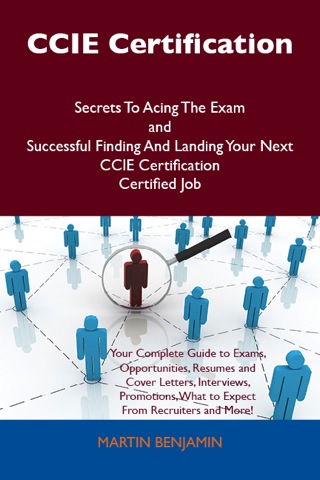 Cover image: CCIE Certification Secrets To Acing The Exam and Successful Finding And Landing Your Next CCIE Certification Certified Job 9781486159604