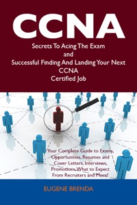 Imagen de portada: CCNA Secrets To Acing The Exam and Successful Finding And Landing Your Next CCNA Certified Job 9781486159673