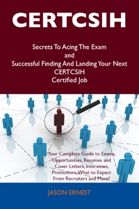 Titelbild: CERTCSIH Secrets To Acing The Exam and Successful Finding And Landing Your Next CERTCSIH Certified Job 9781486159826