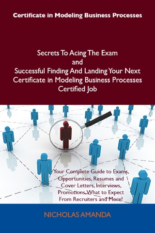 Cover image: Certificate in Modeling Business Processes Secrets To Acing The Exam and Successful Finding And Landing Your Next Certificate in Modeling Business Processes Certified Job 9781486159994