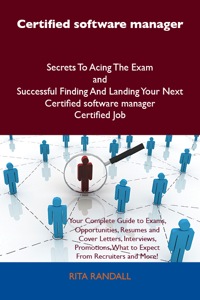 Cover image: Certified software manager Secrets To Acing The Exam and Successful Finding And Landing Your Next Certified software manager Certified Job 9781486161348