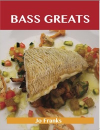 صورة الغلاف: Bass Greats: Delicious Bass Recipes, The Top 65 Bass Recipes 9781486199068