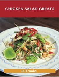 Titelbild: Chicken Salad Greats: Delicious Chicken Salad Recipes, The Top 55 Chicken Salad Recipes 9781486199150
