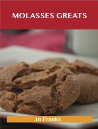 Titelbild: Molasses Greats: Delicious Molasses Recipes, The Top 99 Molasses Recipes 9781486199204