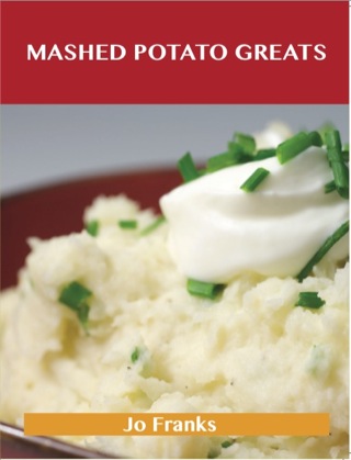 صورة الغلاف: Mashed Potato Greats: Delicious Mashed Potato Recipes, The Top 85 Mashed Potato Recipes 9781486199266